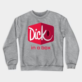 Dick in a Box Crewneck Sweatshirt